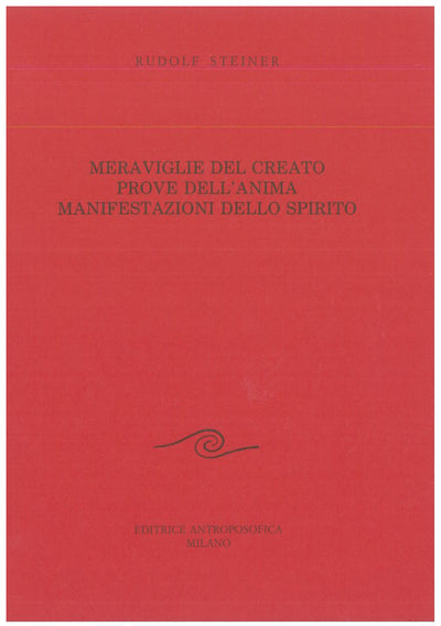 Meraviglie del creato. Prove dell'anima. Manifestazioni dello spirito - Rudolf Steiner