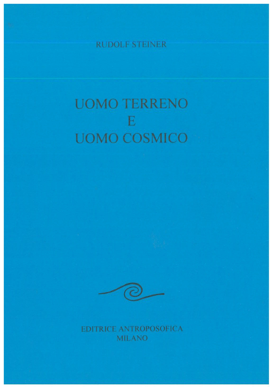 Uomo terreno e Uomo cosmico - Rudolf Steiner