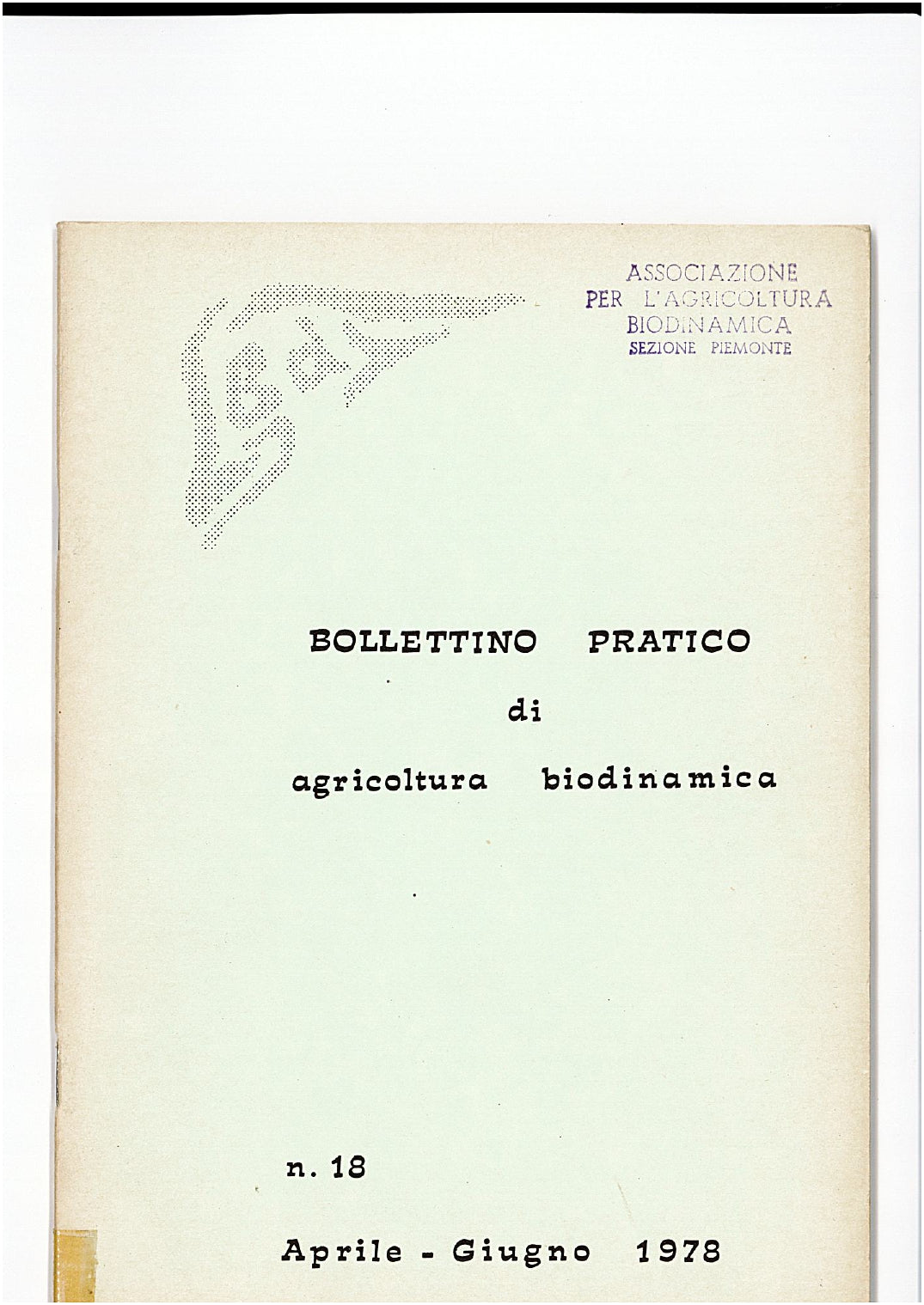BOLLETTINO PRATICO DI AGRICOLTURA BIODINAMICA N. 18 APRILE-GIUGNO 1978