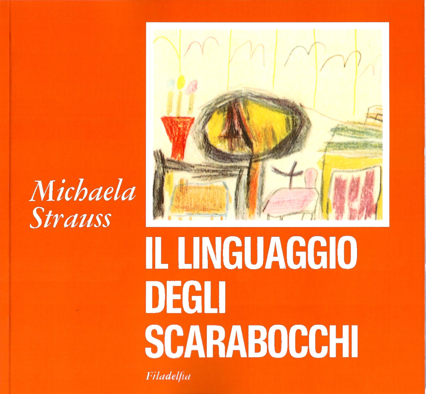 Il linguaggio degli scarabocchi - Michaela Strauss