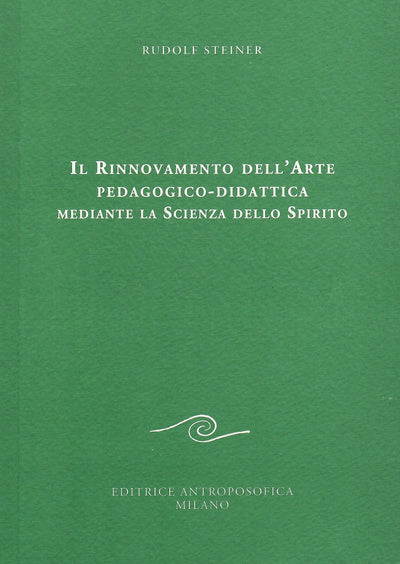 Il rinnovamento dell'arte pedagogico-didattica mediante la scienza dello spirito - Rudolf Steiner