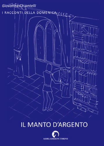 Il manto d'argento I racconti della domenica - Giovanna Chiantelli