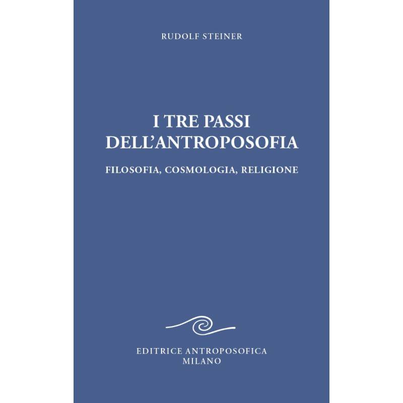 I tre passi dell'Antroposofia - Rudolf Steiner