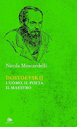 Dostoevskij: L'uomo, il poeta, il maestro