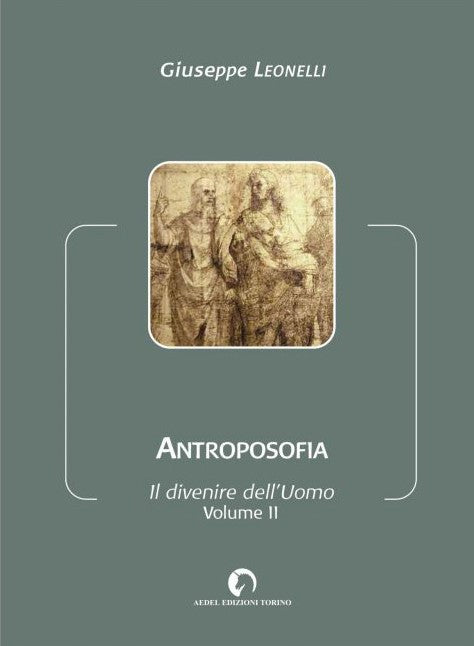 ANTROPOSOFIA - Il divenire dell'uomo vol. II - Giuseppe Leonelli