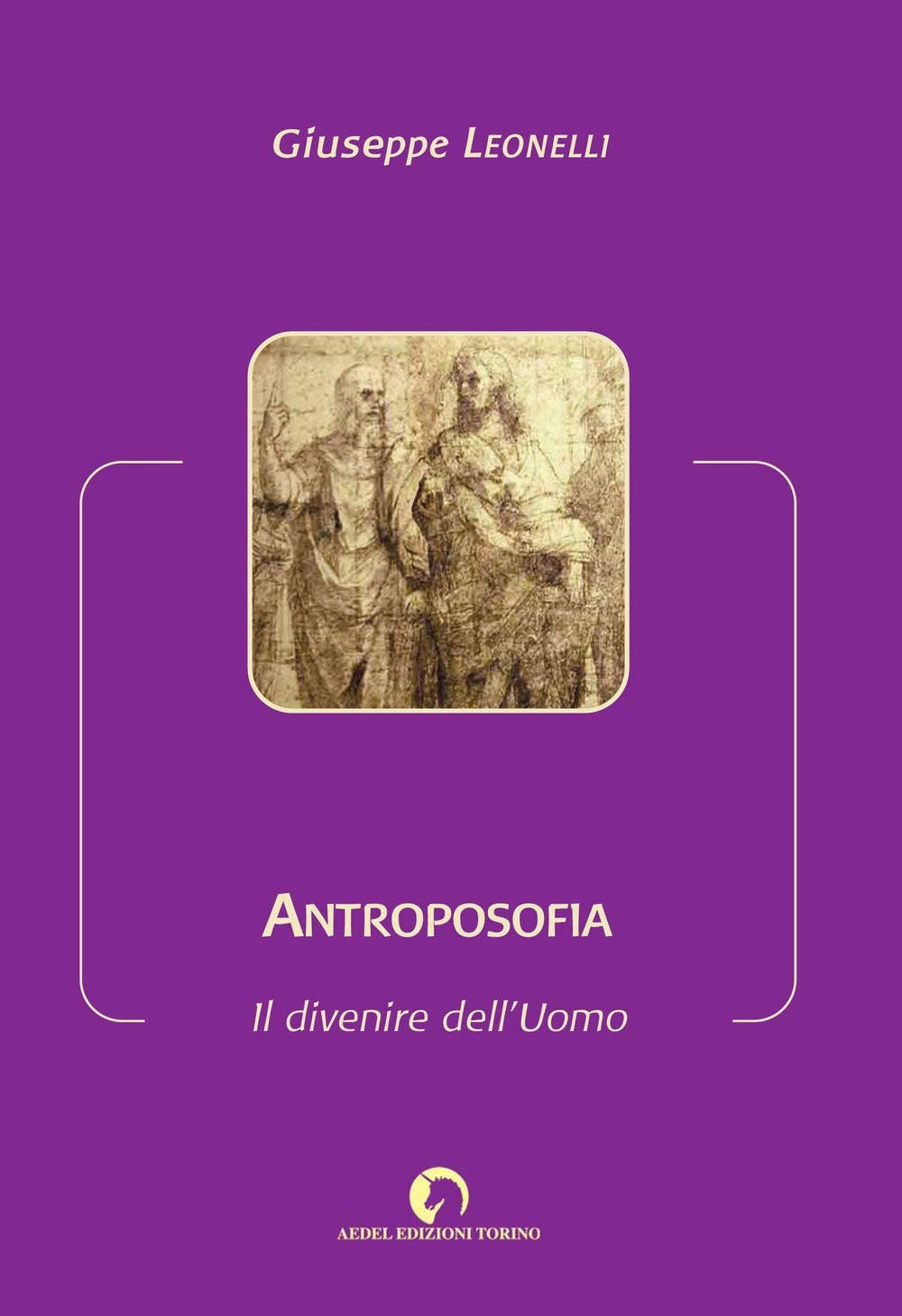 Antroposofia. Il divenire dell'uomo I volume - Giuseppe Leonelli
