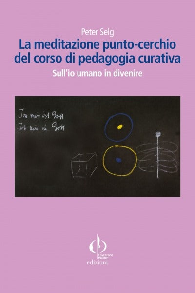 La meditazione punto-cerchio del corso di pedagogia curativa -Peter Selg