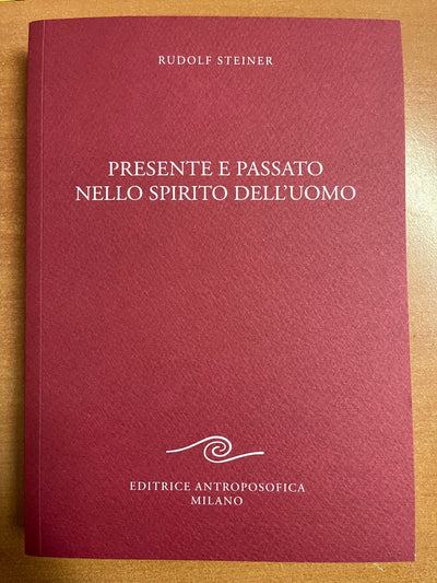 Presente e passato nello spirito dell'uomo - Rudolf Steiner