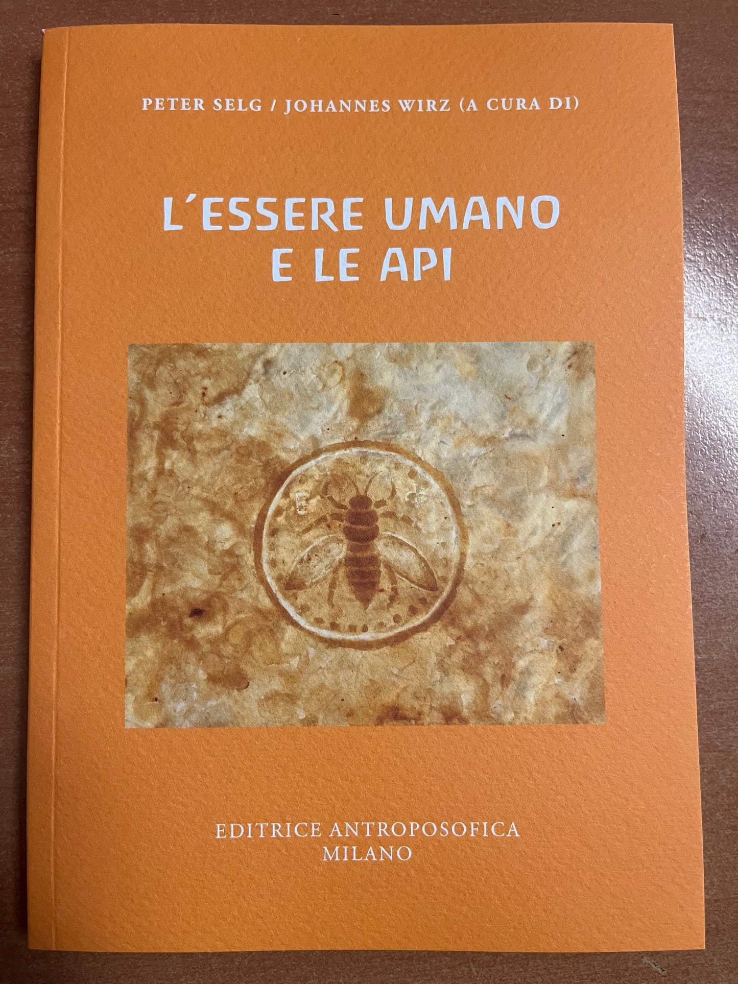 L'essere umano e le api - Peter Selg e Johannes Wirz