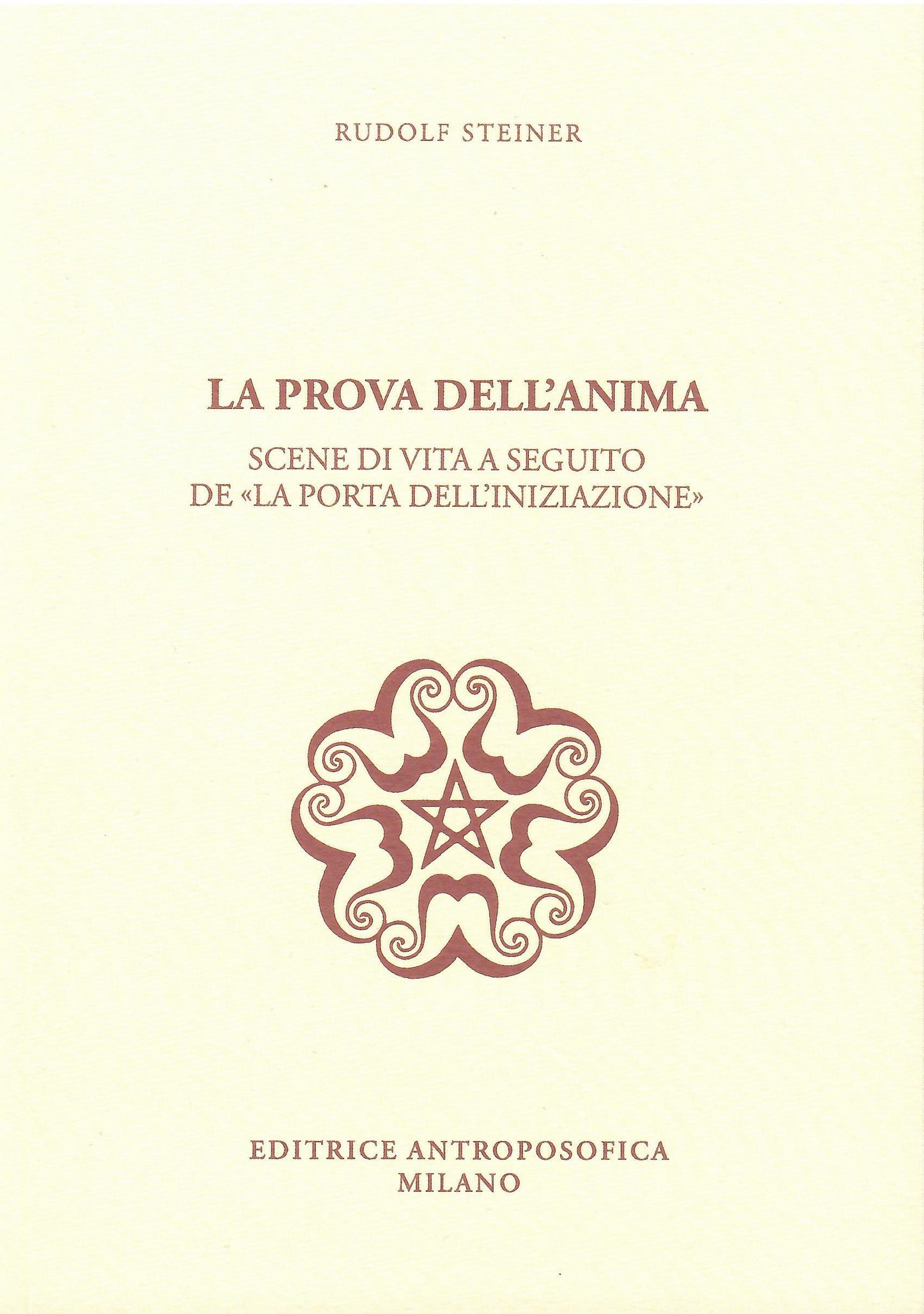 La Prova dell'Anima Scene di vita a seguito de «La porta dell'iniziazione» - Rudolf Steiner