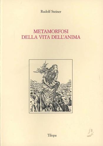 Metamorfosi della vita dell'anima - Rudolf Steiner