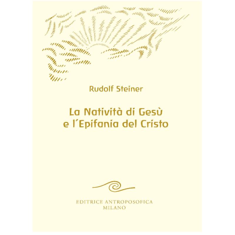 LA NATIVITA' DI GESU' E L'EPIFANIA DEL CRISTO - Rudolf Steiner