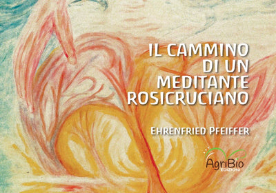 Il cammino di un meditante rosicruciano - E. Pfeiffer