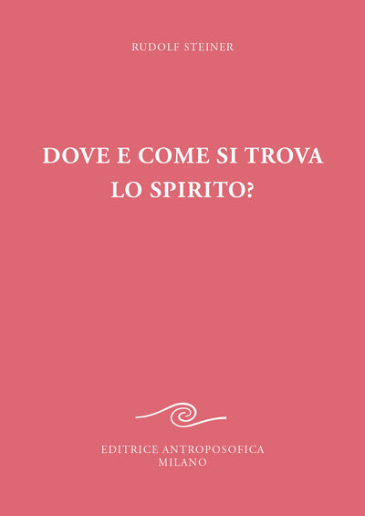 Dove e come si trova lo spirito? - Rudolf Steiner