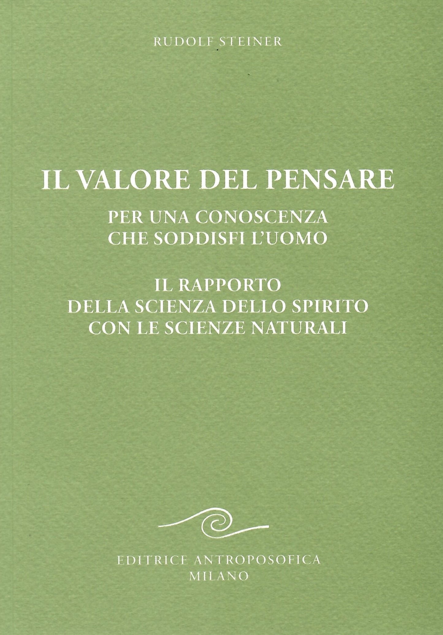 Il valore del pensare per una conoscenza che soddisfi l'uomo - Il rapporto della scienza dello spirito con le scienze naturali