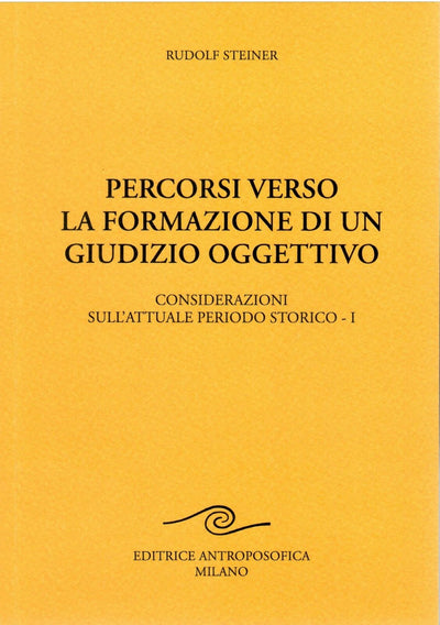 Percorsi verso la formazione di un giudizio oggettivo Considerazioni sull'attuale periodo storico - I