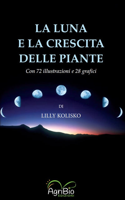 LA LUNA E LA CRESCITA DELLE PIANTE - Kolisko L.