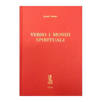 VERSO I MONDI SPIRITUALI di Rudolf Steiner