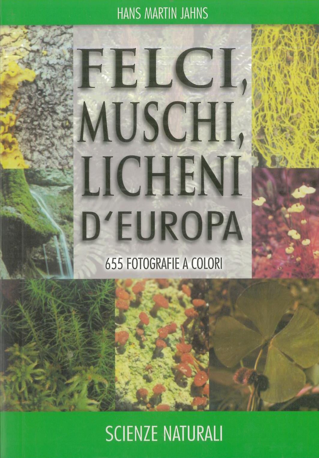Felci, muschi, licheni d' Europa - Jahns H.M.
