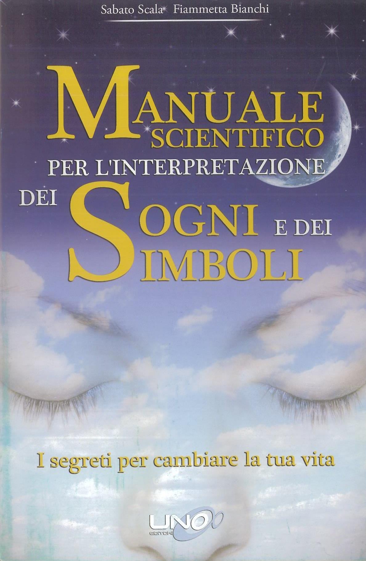Manuale scientifico per l'interpretazione dei sogni e dei simboli - Scala S. & Bianchi F.