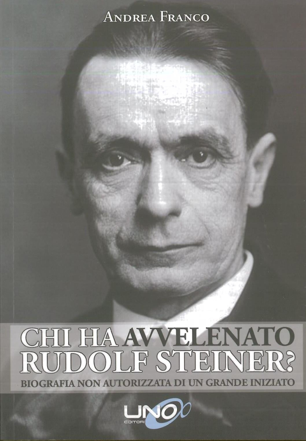 Chi ha avvelenato Rudolf Steiner? - Franco A.