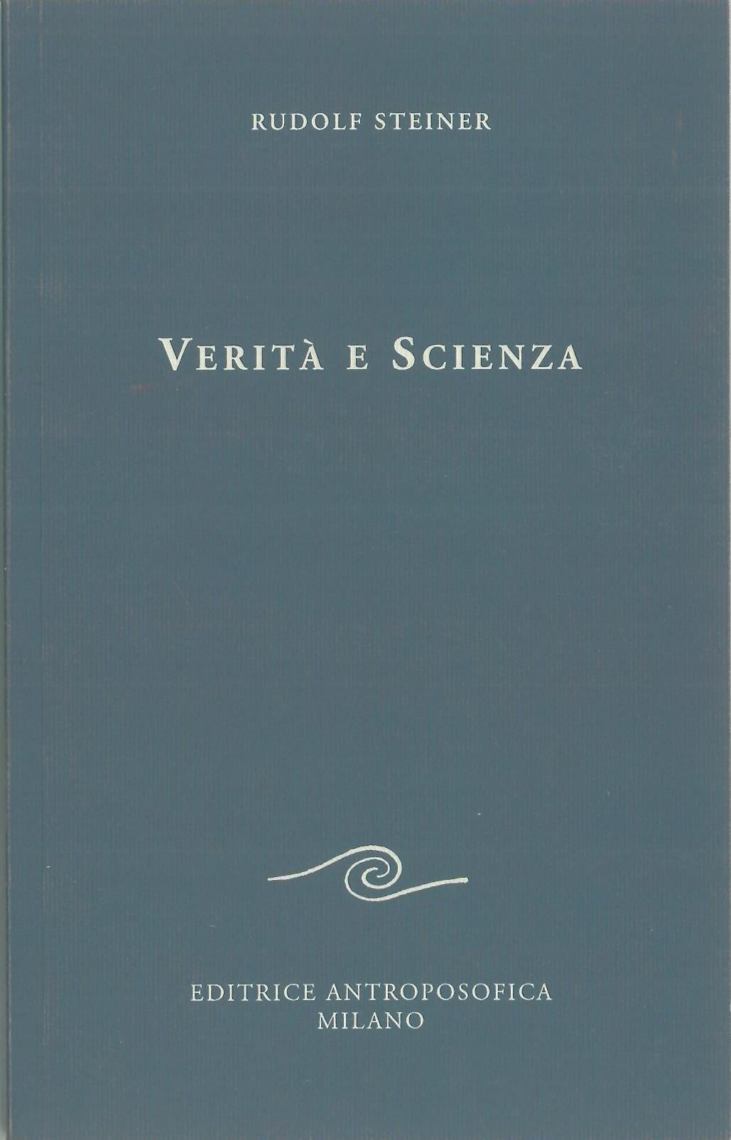 Verità e scienza. Proemio di una filosofia della libertà - Rudolf Steiner