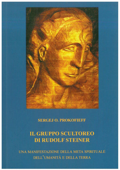 Il gruppo scultoreo di Rudolf Steiner - Prokofieff S. O.