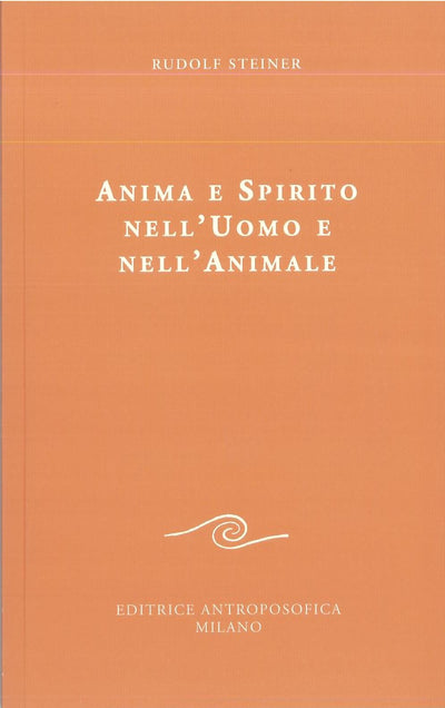 Anima e spirito nell'uomo e nell'animale  - Rudolf Steiner