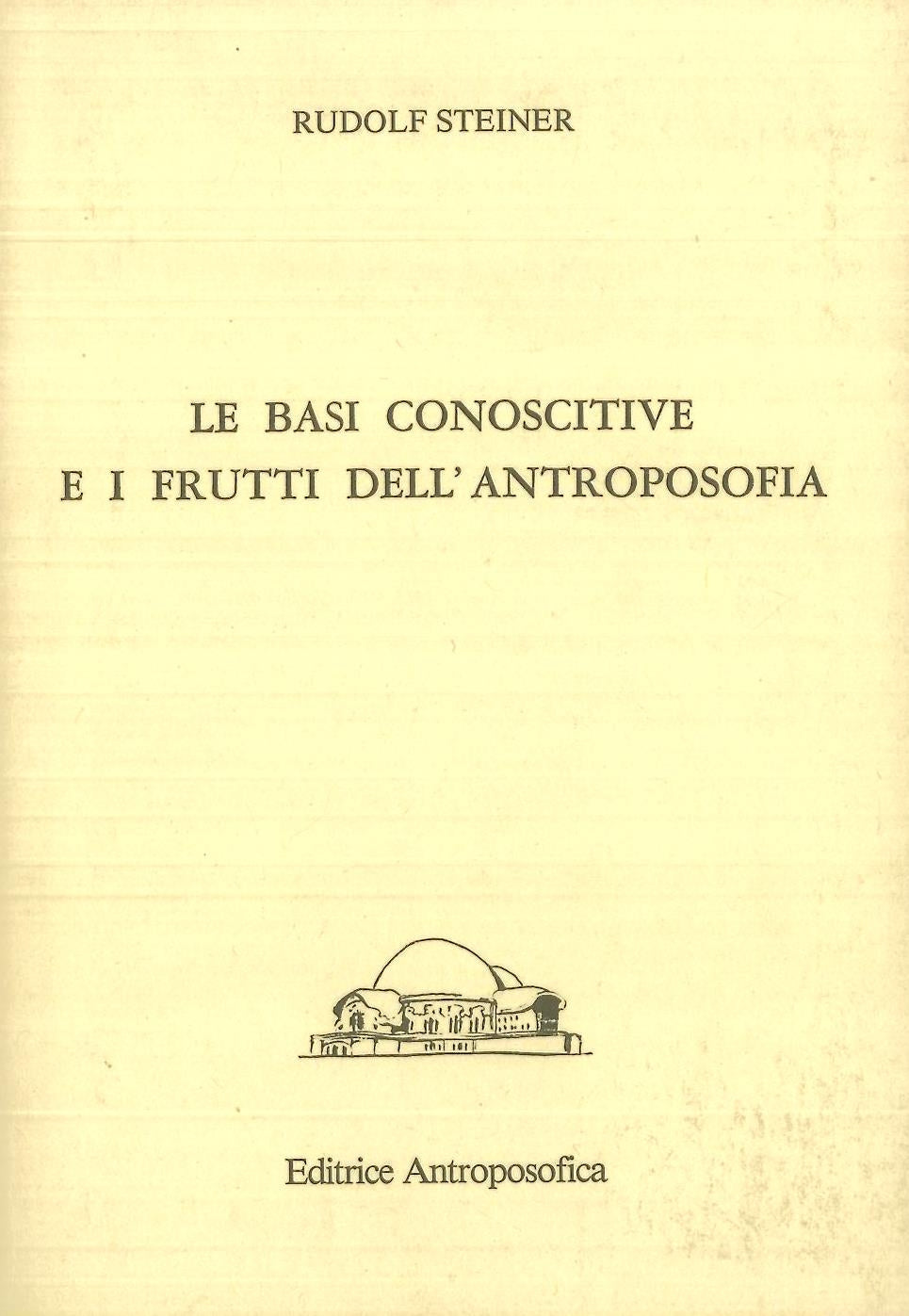 Le basi conoscitive e i frutti dell'antroposofia  - Rudolf Steiner