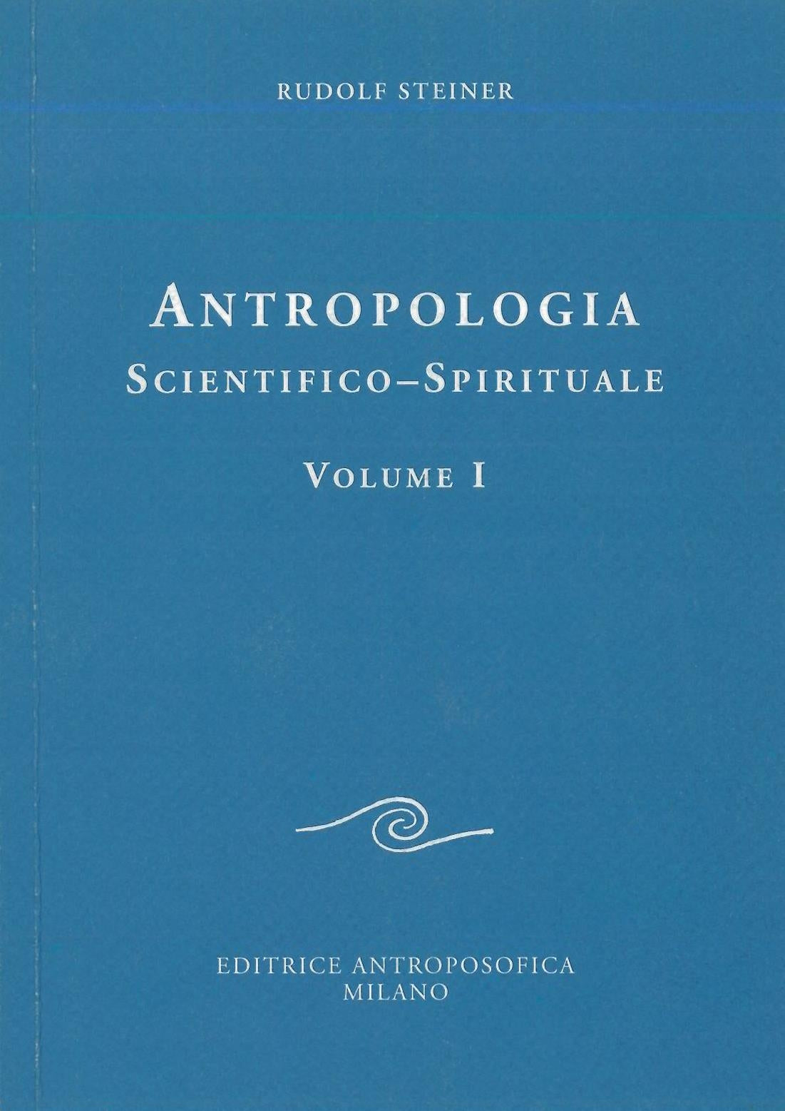 Antropologia scientifico-spirituale Vol. I - Rudolf Steiner