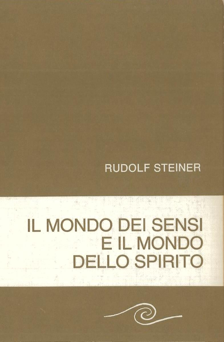 Il mondo dei sensi e il mondo dello spirito - Rudolf Steiner