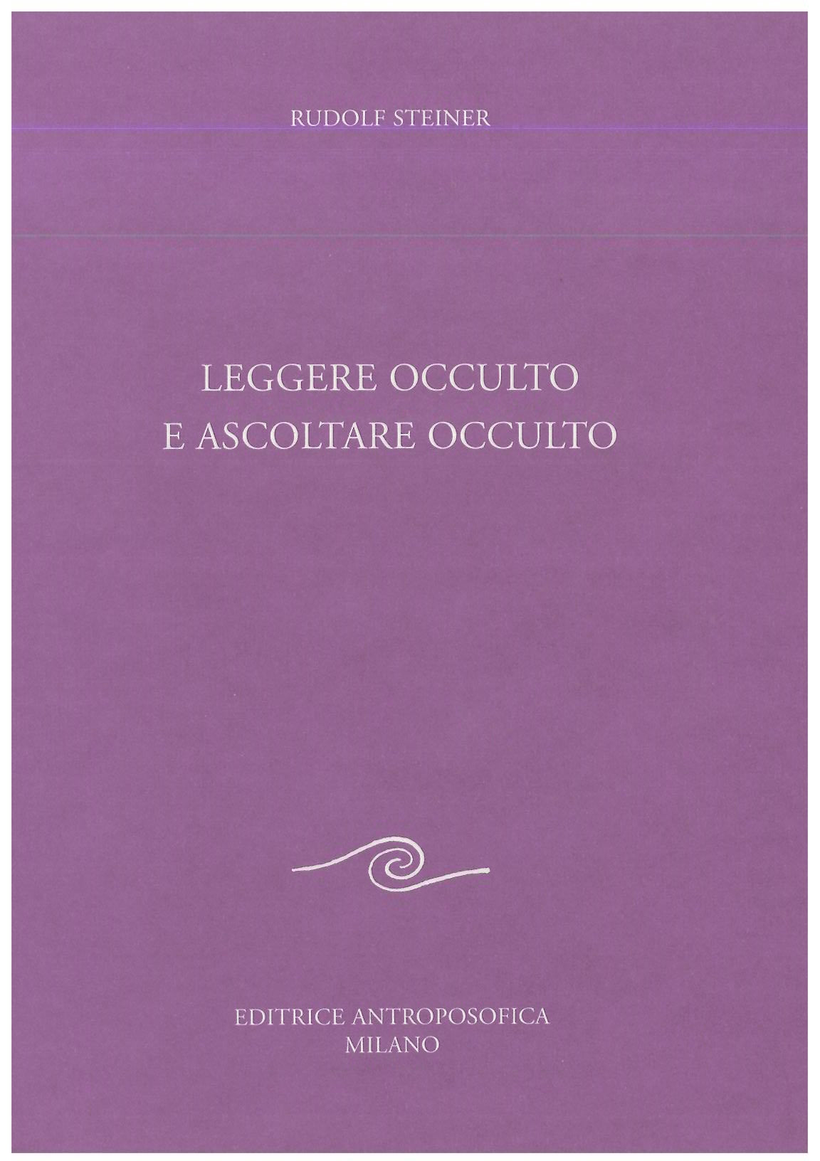 Leggere occulto e ascoltare occulto - Rudolf Steiner