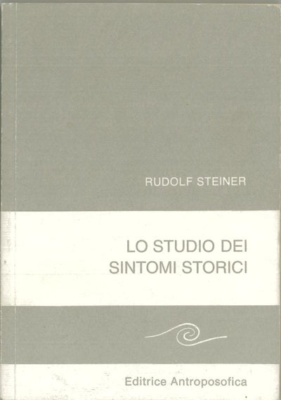 Lo studio dei sintomi storici - Rudolf Steiner