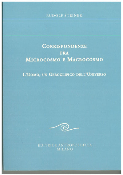 Corrispondenze fra microcosmo e macrocosmo - Rudolf Steiner