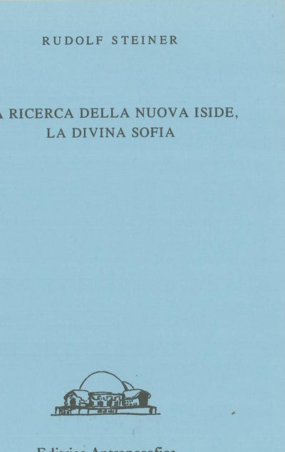 La ricerca della nuova Iside, la divina Sofia - Rudolf Steiner