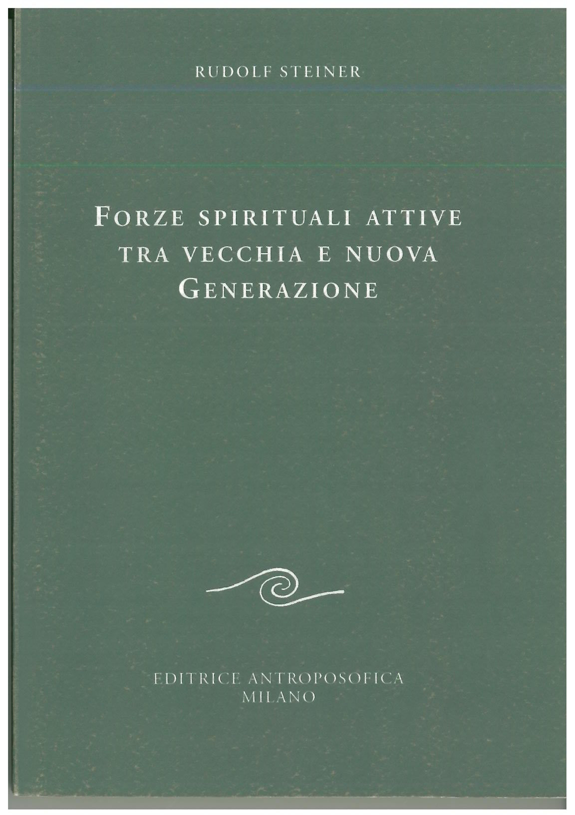 Forze spirituali attive tra vecchia e nuova generazione - Rudolf Steiner