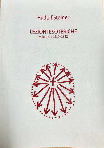 LEZIONI ESOTERICHE VOL II : 1910-1912 Rudolf Steiner