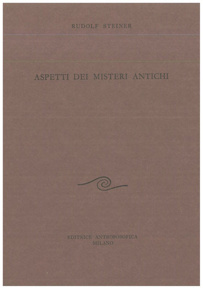 Aspetti dei misteri antichi - Rudolf Steiner
