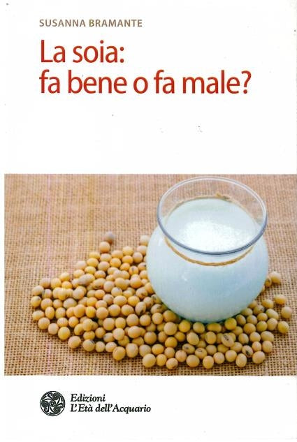 LA SOIA: FA BENE O FA MALE?