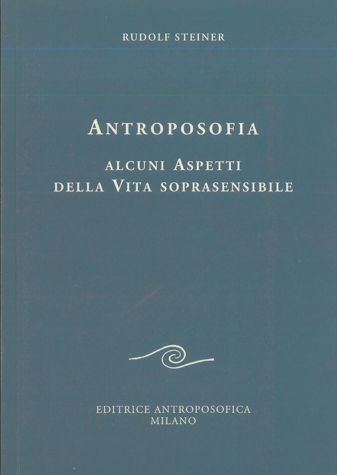 Antroposofia. Alcuni aspetti della vita soprasensibile - Rudolf Steiner