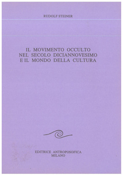 Il movimento occulto nel secolo XIX e il mondo della cultura - Rudolf Steiner