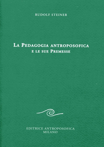 BOOK ANTHROPOSOPHIC PEDAGOGY AND ITS PREMISES Rudolf Steiner BOOK ANTHROPOSOPHIC PEDAGOGY AND ITS PREMISES Rudolf Steiner