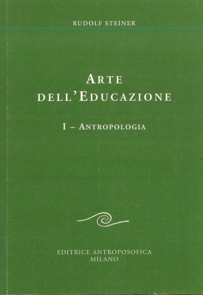 Arte dell'educazione I, Antropologia - Rudolf Steiner