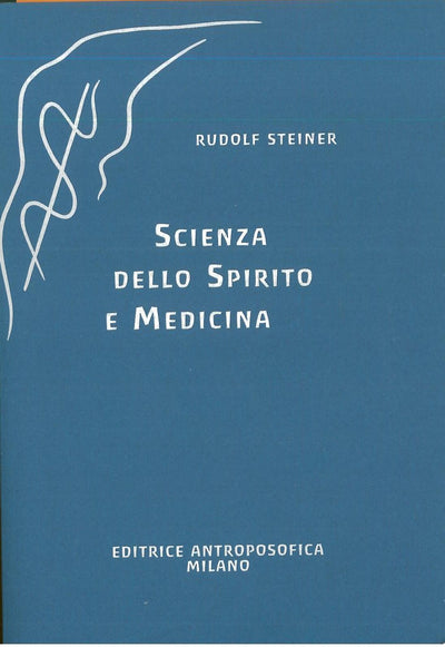 Scienza dello spirito e medicina - Rudolf Steiner