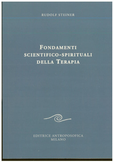 Fondamenti scientifico-spirituali della terapia - Rudolf Steiner
