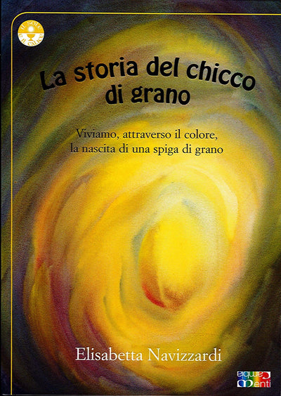 LA STORIA DEL CHICCO DI GRANO - Elisabetta Navizzardi