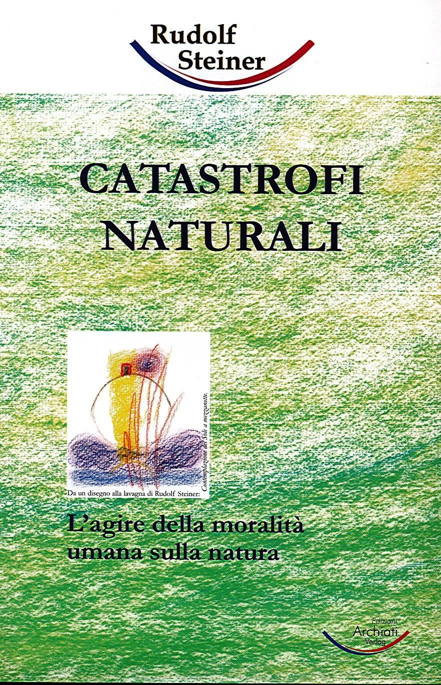 CATASTROFI NATURALI - Rudolf Steiner