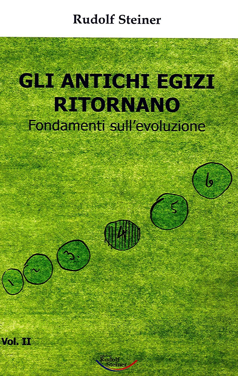 GLI ANTICHI EGIZI RITORNANO Fondamenti sull' evoluzione - volume II - Rudolf Steiner