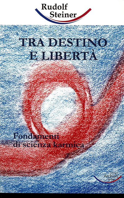 TRA DESTINO E LIBERTA' - Rudolf Steiner