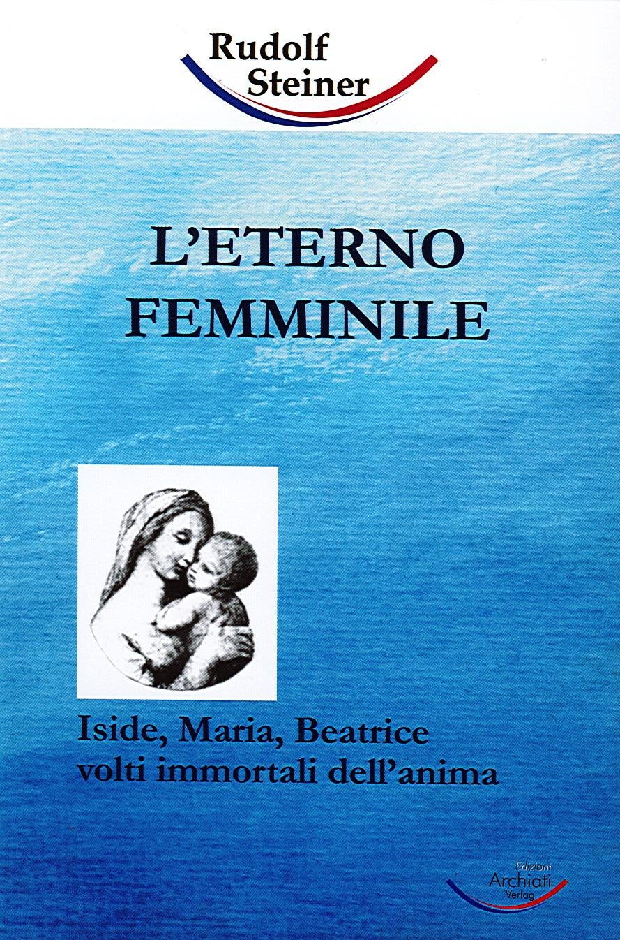 L' ETERNO FEMMINILE- Rudolf Steiner